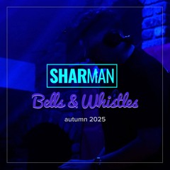 Sharman - Bells & Whistles Autumn 2025