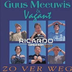 Guus Meeuwis & Vagant - Zo Ver Weg (Ricardo Moreno Edit) [FREE DOWNLOAD]