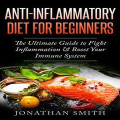 ACCESS EPUB 📍 Anti-Inflammatory Diet for Beginners: The Ultimate Guide to Fight Infl