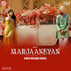 Marjaaneyan (Desi Mix) - Sukhi Dosanjh - Ranjit Bawa