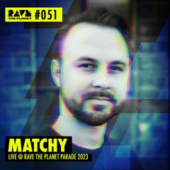 Matchy @ RTP DJ Podcast #051 (recorded live at Rave The Planet Parade 2023)