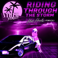 Synth Street – Riding Through The Storm – Hot Heels Remix FREE DL