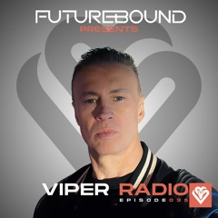 Futurebound Presents Viper Radio Episode 035