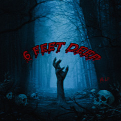 6 FEET DEEP ( FT. JAYGHOST )