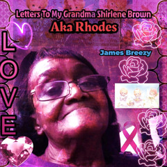 James Breezy X Letters To My Grandma Shirlene Brown X Prod. By: Universe10k X New Rap Music 2023