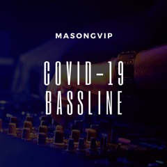 COVID-19 Lockdown Bassline | MASONGVIP