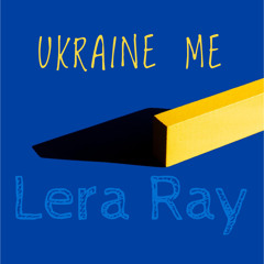 Ukraine Me (Lera Ray)