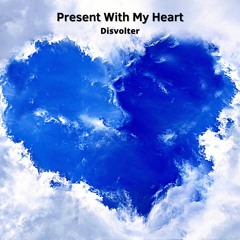 Present With My Heart