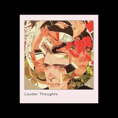 Louder Thoughts