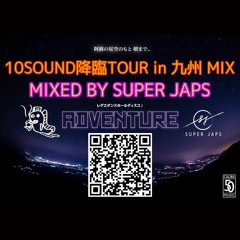 10Sound降臨Tour Mix by Super Japs
