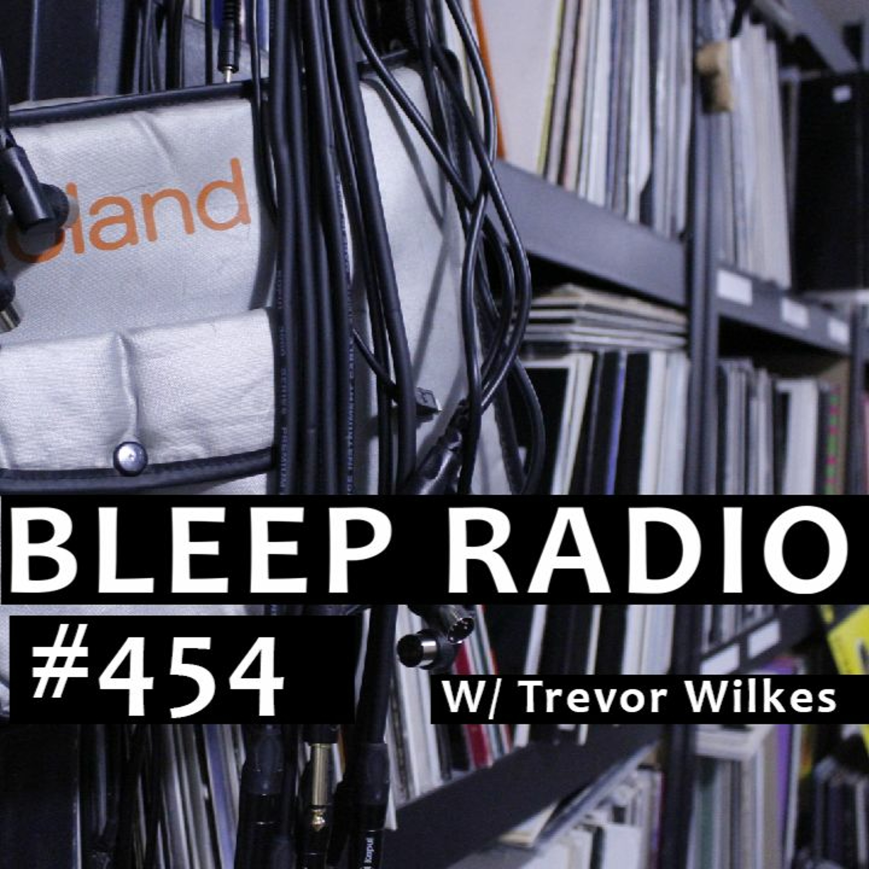 Bleep Radio w/ Trevor Wilkes