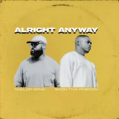 Alright Anyway ft Taelor Gray