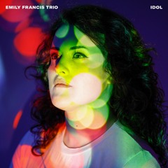 Emily Francis Trio - Idol (TS Premiere)