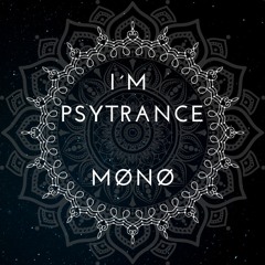 MØNØ - I´m Psytrance (Original Mix) FREE DOWNLOAD
