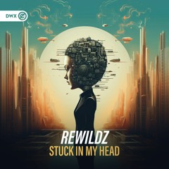 Rewildz - Stuck In My Head (DWX Copyright Free)