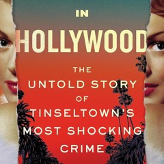 [Download PDF/Epub] A Murder in Hollywood: The Untold Story of Tinseltown's Most Shocking Crime - Ca