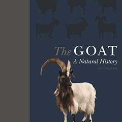 [VIEW] [EBOOK EPUB KINDLE PDF] The Goat: A Natural and Cultural History by  Sue Weave