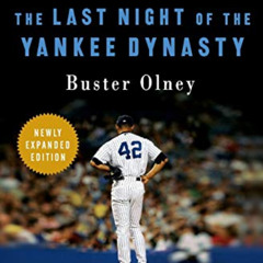 download EPUB ✏️ The Last Night of the Yankee Dynasty New Edition: The Game, the Team