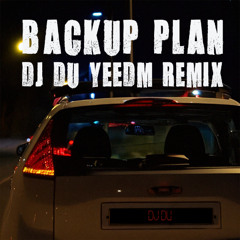 Backup Plan (DJ DU YEEDM REMIX)