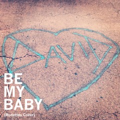 Be My Baby (Ronettes Cover)