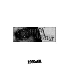 'Ceremony Ardour' by 1990still