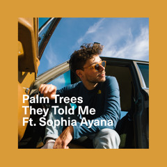 They Told Me (feat. Sophia Ayana)
