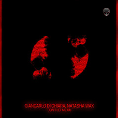 Giancarlo Di Chiara, Natasha Wax - Don't let me go (feat. Jennifer Blackk)