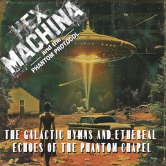 The Galactic Hymns And Ethereal Echoes Of The Phantom Chapel