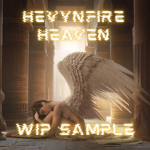 HEVYNFIRE - Heaven  (WIP sample)