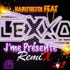HabitueToi Ft Dj Lexxo - J'me Présente Remix ( Remix °LuchaBouyon°)