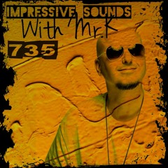Mr.K Impressive Sounds Radio Nova Vol.735 Part 1 (08.03.2022)