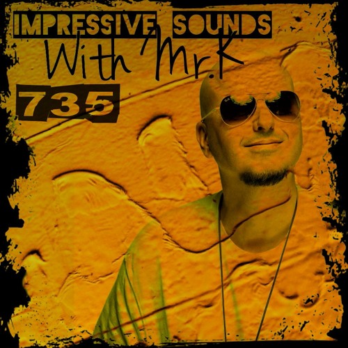 Mr.K Impressive Sounds Radio Nova Vol.735 Part 1 (08.03.2022)