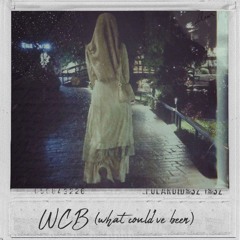 WCB (what could've been)