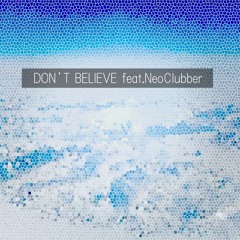 Don't Believe feat NeoClubber