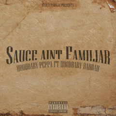 Sauce Aint Familiar (feat. Hoodbaby Rahrah)