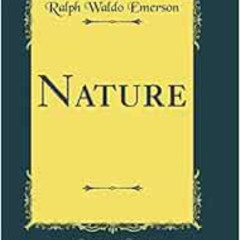 [Get] EPUB 💔 Nature (Classic Reprint) by Ralph Waldo Emerson [EBOOK EPUB KINDLE PDF]