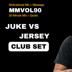 Juke vs. Jersey Club 30 Min Mix (MMVOL90)