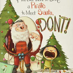 Get EBOOK 📘 If You Ever Want to Bring a Pirate to Meet Santa, Don't! (Magnolia Says