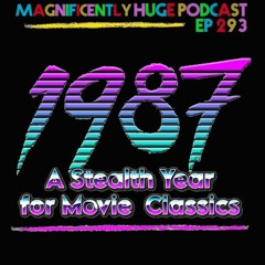 Episode 293 - 1987, A Stealth Year For Classic Movies