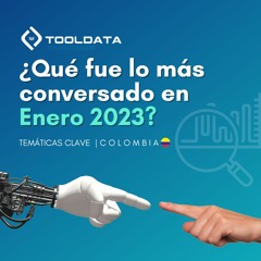 📢 Informe de temáticas Colombia /Enero 2023