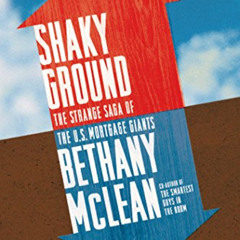 [Free] PDF 🗂️ Shaky Ground: The Strange Saga of the U.S. Mortgage Giants by  Bethany