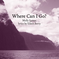 Where Can I Go (Molly Ijames, Eileen Berry)