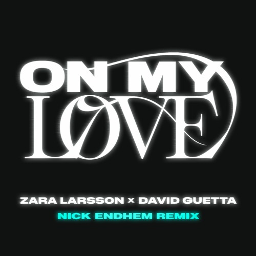 Zara Larsson, David Guetta - On My Love (Nick Endhem Remix)