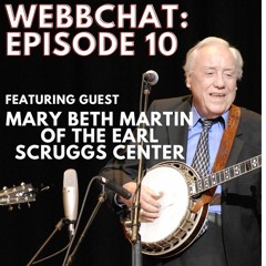 WebbChat explores the Earl Scruggs Center and Music Fest (episode 10)
