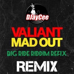 Mad Out - Valiant (DJayCee Big Ride Riddim Intro) (Clean)