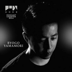 NODE Podcast Chapter #014 | Ryogo Yamamori
