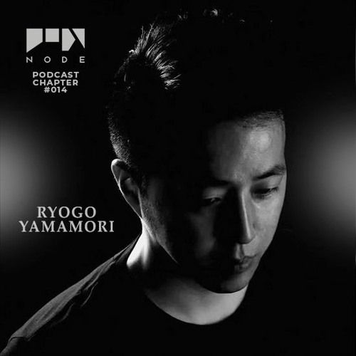NODE Podcast Chapter #014 | Ryogo Yamamori