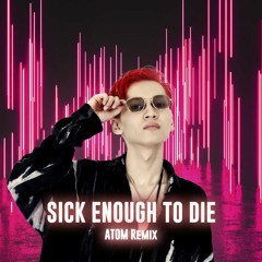 Sick Enough To Die (ATOM Remix) - MC Mong feat. Mellow