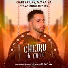 CHEIRO DE MATO - MC Paiva e Gabi Saiury (Love Funk) DJ Neeh e Kotim (Deejay Santoz Afro Mix)