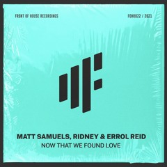 Matt Samuels, Ridney & Errol Reid - Now That We Found Love